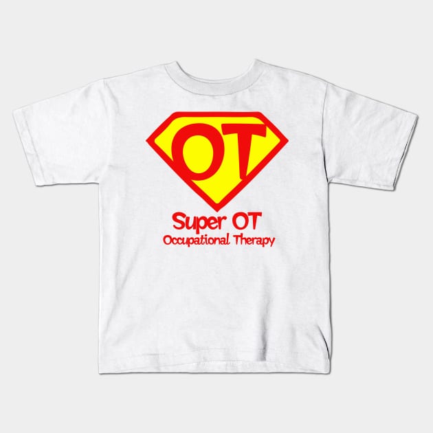 Occupational Therapy Funny Gift For OT Kids T-Shirt by macshoptee